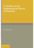 A Treatise on the Mathematical Theory of Elasticity