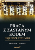 Praca z zastanym kodem. Najlepsze techniki