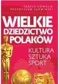 Wielkie dziedzictwo Polaków  Kultura Sztuka Sport