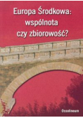 Europa Środkowa: wspólnota czy zbiorowość?