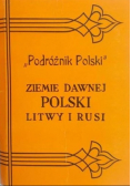 Podróżnik Polski Ziemie dawnej Polski Litwy i Rusi Reprint 1914 r.