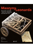 Maszyny Leonarda Niezwykłe wynalazki i tajemnice rękopisów Leonarda da Vinci