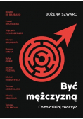 Być mężczyzną Co to dzisiaj znaczy