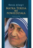 Matka Teresa mi powiedziała