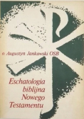 Jankowski Augustyn - Eschatologia biblijna Nowego Testamentu