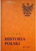 Wielka historia Polski Tom 1 do 1384