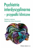 Psychiatria interdyscyplinarna Przypadki kliniczne