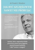 Jak być szczęśliwym nawet nie próbując