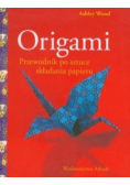 Origami Przewodnik po sztuce składania papieru