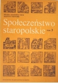 Społeczeństwo staropolskie, t. III