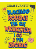 Dlaczego rodzice tak cię wkurzają i co z tym zrobić