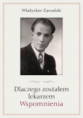 Dlaczego Zostałem Lekarzem Wspomnienia Zawadzki