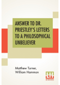 Answer To Dr. Priestley's Letters To A Philosophical Unbeliever