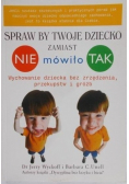Spraw by twoje dziecko zamiast nie mówiło tak