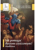 Jak pomagać duszom czyśćcowym ?