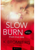 Slow burn Kropla draży skałę