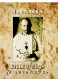 Krótki życiorys Karola de Foucauld