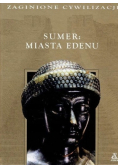 Zaginione cywilizacje Sumer Miasta Edenu