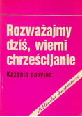 Rozważajmy dziś wierni chrześcijanie kazania pasyjne