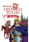 Ilustrowana historia Polski dla dzieci