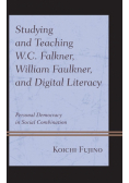 Studying and Teaching W.C. Falkner, William Faulkner, and Digital Literacy