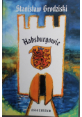 Habsburgowie . Dzieje dynastii