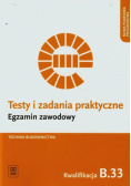 Testy i zadania praktyczne Technik budownictwa Kwalifikacja B.33