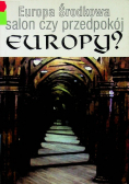 Europa Środkowa salon czy przedpokój Europy
