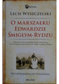 O Marszałku Edwardzie Śmigłym Rydzu