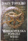 Wielkopolska przez wieki