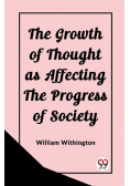 The Growth of Thought as Affecting the Progress of Society