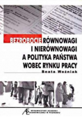Bezrobocie równowagi i nierównowagi a polityka państwa wobec rynku pracy