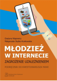 Styśko-Kunkowska Małgorzata - Młodzież w internecie zagrozenie uzależnieniem