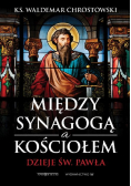 Chrostowski Waldemar - Między Synagogą a Kościołem