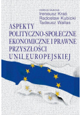 Aspekty polityczno - społeczne ekonomiczne i prawne przyszłości Unii Europejskiej