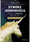 Stwórz jednorożca Od idei po startup wart miliony