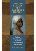Uniting Blacks in a Raceless Nation