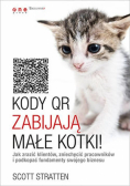 Kody QR zabijają małe kotki! Jak zrazić klientów, zniechęcić pracowników i podkopać fundamenty swoje