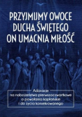 Przyjmijmy owoce Ducha Świętego on umacnia miłość