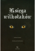 Księga wilkołaków Przewodnik po zmiennokształtnych, likantropach i zwierzołakach