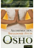 Alchemia Zen Świadome życie według duchowego mistrza Osho