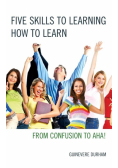 Five Skills to Learning How to Learn