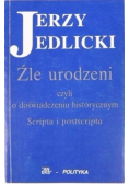 Źle urodzeni czyli o doświadczeniu historycznym