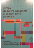 Europa Środkowo-Wschodnia w polskiej myśli politycznej