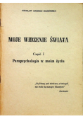 Moje widzenie świata Parapsychologia w moim życiu Część I