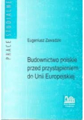 Budownictwo polskie przed przystąpieniem do Unii Europejskiej