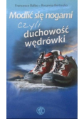 Modlić się nogami czyli duchowość wędrówki