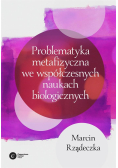 Problematyka metafizyczna we współczesnych naukach