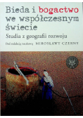 Bieda i bogactwo we współczesnym świecie Studia z geografii rozwoju