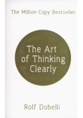 The Art of Thinking Clearly